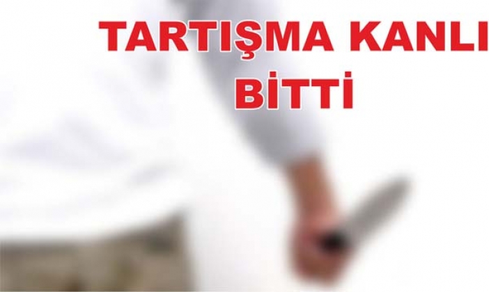 TARTIŞMA KANLI BİTTİ