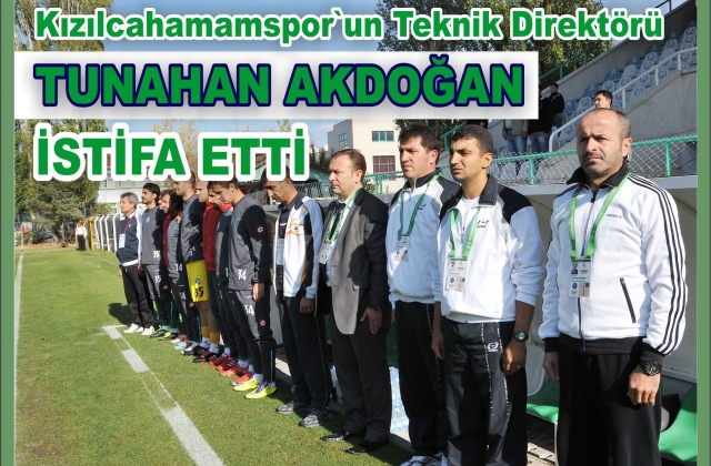 TEKNİK DİREKTÖR TUNAHAN AKDOĞAN İSTİFA ETTİ 