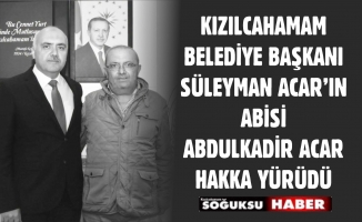 ABDULKADİR ACAR HAKKA YÜRÜDÜ