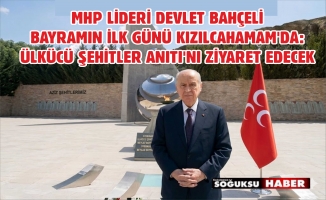 DEVLET BAHÇELİ KIZILCAHAMAM'A GELİYOR