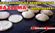 SATILIK BAZLAMA İMALATHANESİ