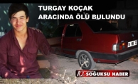 TURGAY KOÇAK ARACINDA ÖLÜ BULUNDU