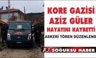 KORE GAZİSİ SON YOLCULUĞUNA UĞURLANDI