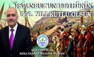 BAŞKAN SÜLEYMAN ACAR’DAN İSTANBUL’UN FETHİ’NİN 566. YIL DÖNÜMÜ MESAJI