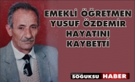 YUSUF ÖĞRETMEN HAYATINI KAYBETTİ