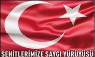 ŞEHİTLERİMİZE SAYGI YÜRÜYÜŞÜNE DAVET