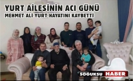 MEHMET ALİ YURT HAYATINI KAYBETTİ