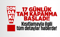 17 GÜNLÜK TAM KAPANMA BAŞLADI