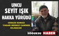 İLÇEMİZ ESNAFLARINDAN UNCU SEYİT IŞIK VEFAT ETTİ