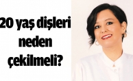 20 YAŞ DİŞLERİ NEDEN ÇEKİLMELİ ?