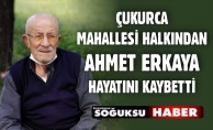 AHMET ERKAYA HAYATA VEDA ETTİ