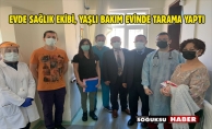 EVDE BAKIM EKİBİ, YAŞLILARIMIZ İÇİN SEFERBER OLDU