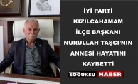 NURULLAH TAŞCININ ANNESİ HAYATINI KAYBETTİ