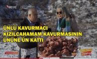 ÜNLÜ KAVURMACI KAVURMANIN ÜNÜNE ÜN KATTI