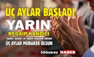 ÜÇ AYLAR BAŞLADI YARIN REGAİP KANDİLİ