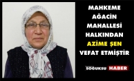 AZİME ŞEN VEFAT ETTİ