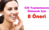 CİLT YAŞLANMASINIÖNLEMEK İÇİN ÖNERİLER