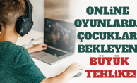 ONLİNE OYUNLARDA ÇOCUKLARI BEKLEYEN BÜYÜK TEHLİKE !