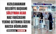 BAŞKAN SÜLEYMAN ACAR HACCA UĞURLANDI