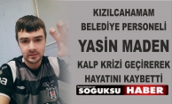 YASİN MADEN HAYATINI KAYBETTİ.