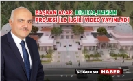 BAŞKAN'DAN KIZILCA,HAMAM PROJESİ İÇİN VİDEO