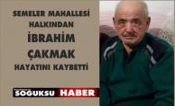 İBRAHİM ÇAKMAK HAYATINI KAYBETTİ