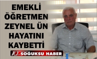 ZEYNEL ÜN HAYATINI KAYBETTİ