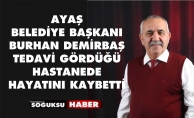 AYAŞ BELEDİYE BAŞKANI VEFAT ETTİ
