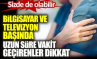 BİLGİSAYAR BAŞINDA UZUN ZAMAN GEÇİRENLER DİKKAT!