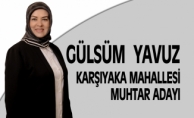 GÜLSÜM YAVUZ KARŞIYAKA MAHALLESİ İÇİN MUHTAR ADAYI OLDU