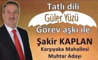 ŞAKİR KAPLAN KARŞIYAKA MAHALLESİ MUHTAR ADAYI OLDU