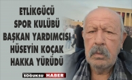 HÜSEYİN KOÇAK HAKKA YÜRÜDÜ