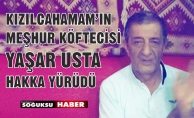 KÖFTECİ YAŞAR USTA HAKKA YÜRÜDÜ
