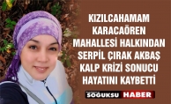 ACI KAYIP SERPİL ÇIRAK AKBAŞ HAKKA YÜRÜDÜ