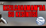 KIZILCAHAMAM'DA SU KESİNTİSİ YAPILACAK