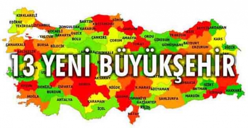 TÜRKİYENİN YENİ BÜYÜKŞEHİR BELEDİYELERİ