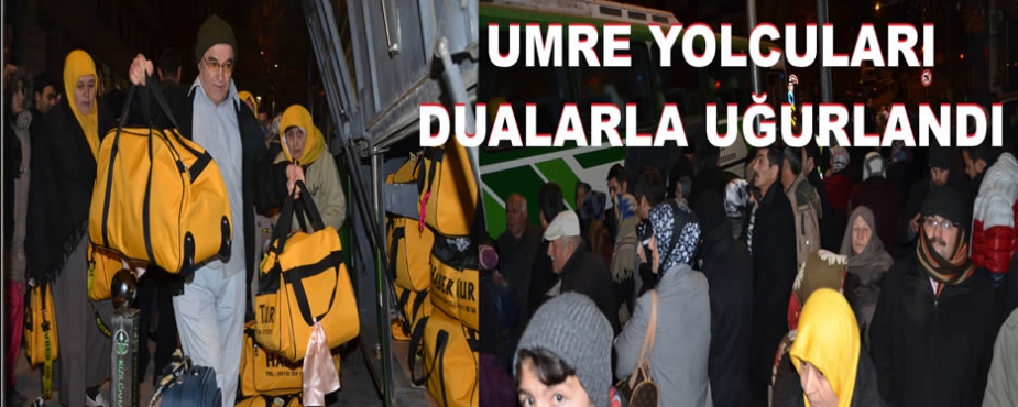 UMRE YOLCULARI DUALARLA UĞURLANDI