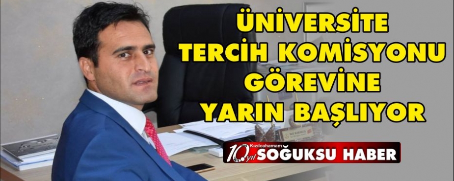  ÜNİVERSİTE TERCİH KOMİSYONU GÖREVİNE YARIN BAŞLIYOR