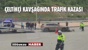ÇELTİKÇİ KAVŞAĞINDA MADDİ HASARLI TARFİK KAZASI