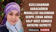 ACI KAYIP SERPİL ÇIRAK AKBAŞ HAKKA YÜRÜDÜ