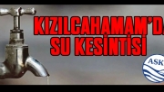KIZILCAHAMAM'DA SU KESİNTİSİ YAPILACAK