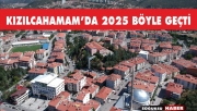 KIZILCAHAMAMDA 2025 YILI BÖYLE GEÇTİ