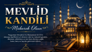 BUGÜN MEVLİD KANDİLİ