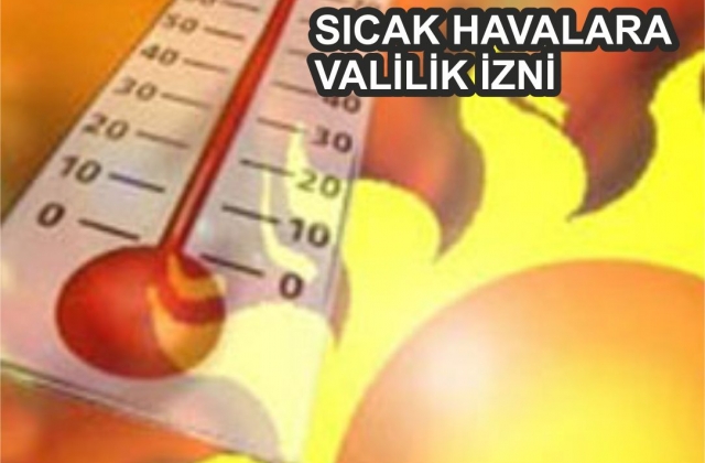 VALİLİKTEN SICAK İZİN