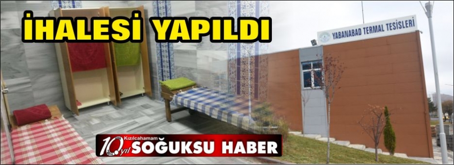 YABANABAT TERMAL TESİSLERİ KİRAYA VERİLDİ