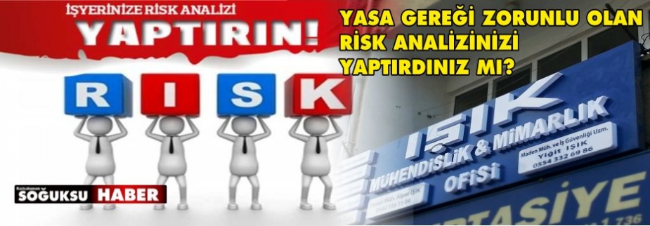 YASA GEREĞİ ZORUNLU OLAN RİSK ANALİZİNİZİ YAPTIRDINIZ MI?