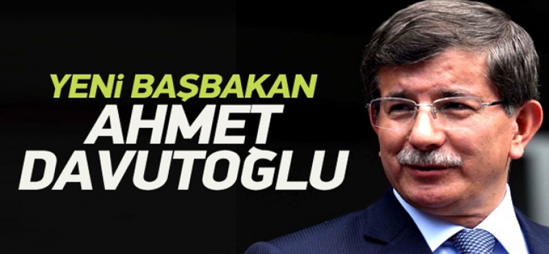 YENİ BAŞBAKAN DAVUTOĞLU 