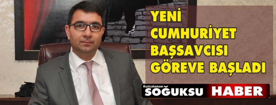 YENİ CUMHURİYET BAŞSAVCISI GÖREVE BAŞLADI