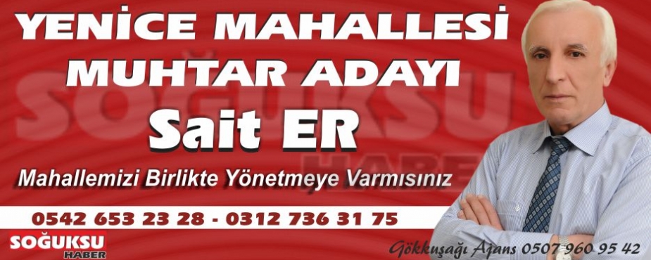 YENİCE MAHALLESİ MUHTAR ADAYI SAİT ER