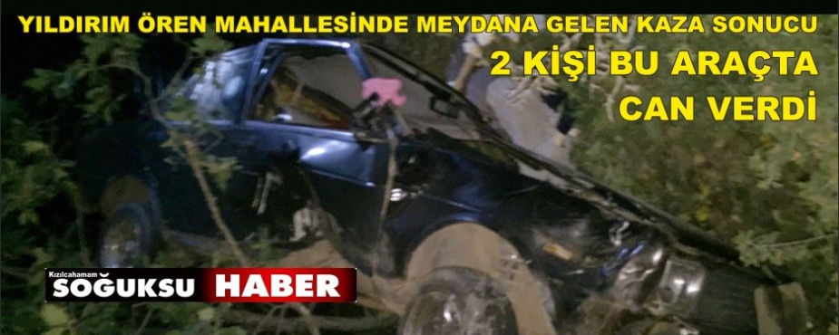 YILDIRIM ÖREN MAHALLESİNDE TRAFİK KAZASI İKİ ÖLÜ